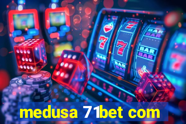 medusa 71bet com